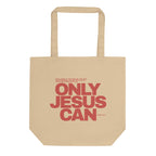 Eco Cotton Tote Bag: Only Jesus Can